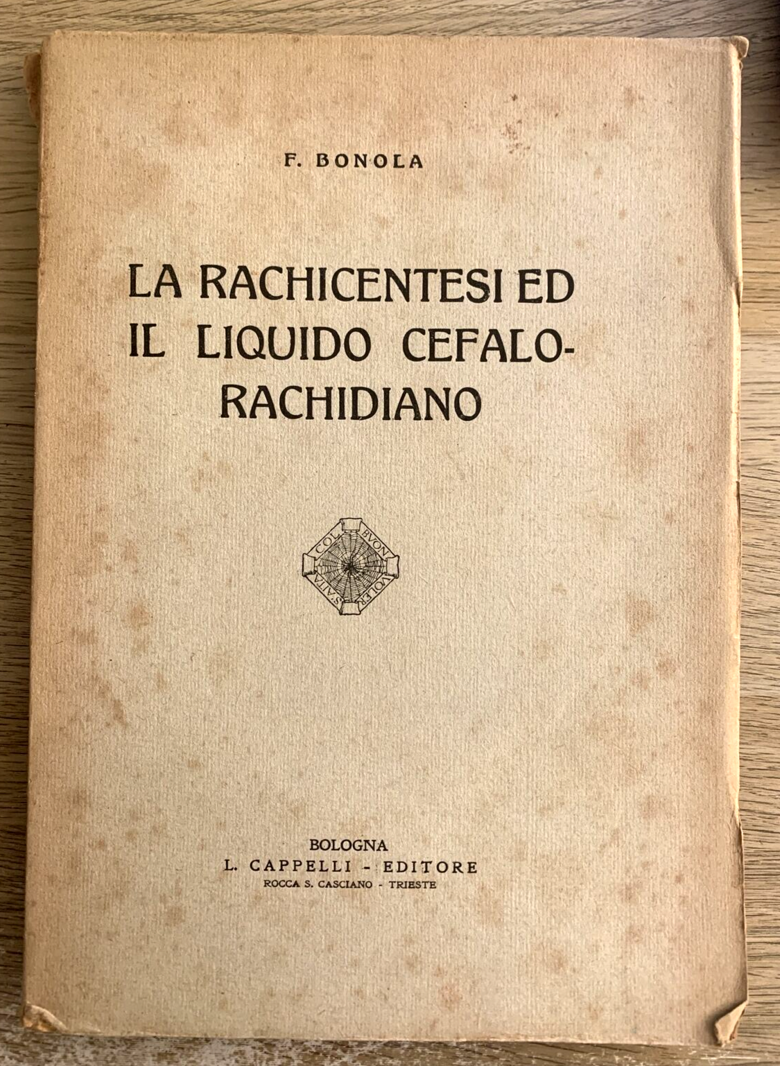 La rachicentesi ed il liquido cefalo-rachidiano F. Bonola, Cappelli editore 1922