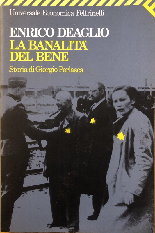 La banalità del bene, Enrico Deaglio - storia di Giorgio Perlasca, Feltrinelli