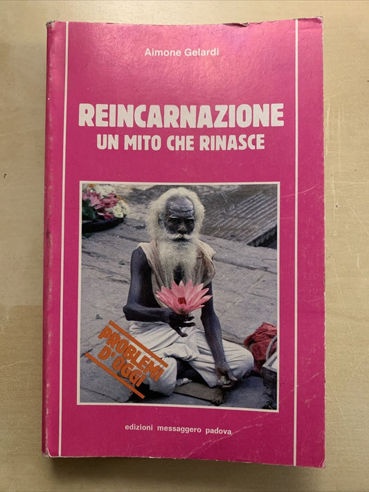 REINCARNAZIONE UN MITO CHE RINASCE - Aimone Gelardi. Edizioni Messaggero 1987 #