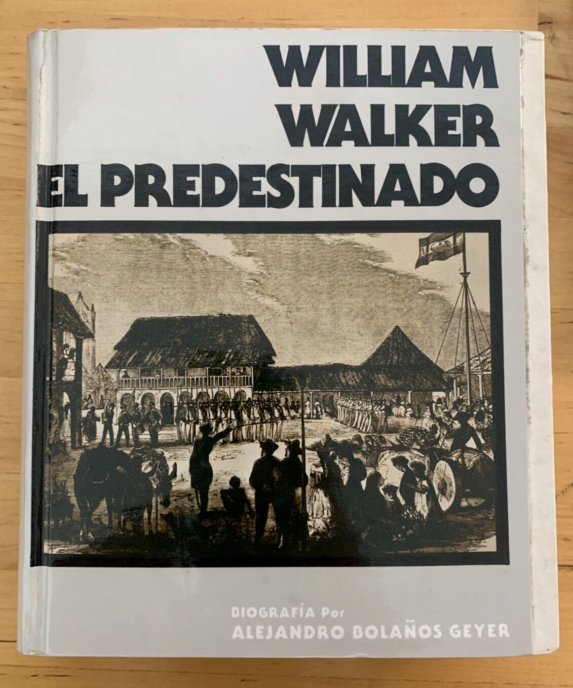 WILLIAM WALKER EL PREDESTINADO biografia por Alejandro Bolanos Geyer 1992