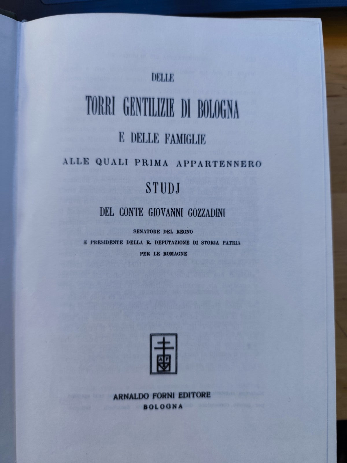 Delle Torri gentilizie di Bologna e delle famiglie Giovanni Gozzadini. A. Forni