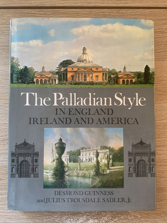 THE PALLADIAN STYLE IN ENGLAND IRELAND AND AMERICA. DESMOND GUINNES 1976