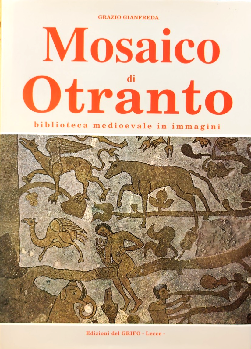 Mosaico di Otranto - Grazio Gianfreda, del Grifo ediz. 1990
