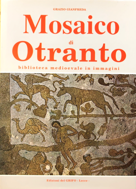 Mosaico di Otranto - Grazio Gianfreda, del Grifo ediz. 1990