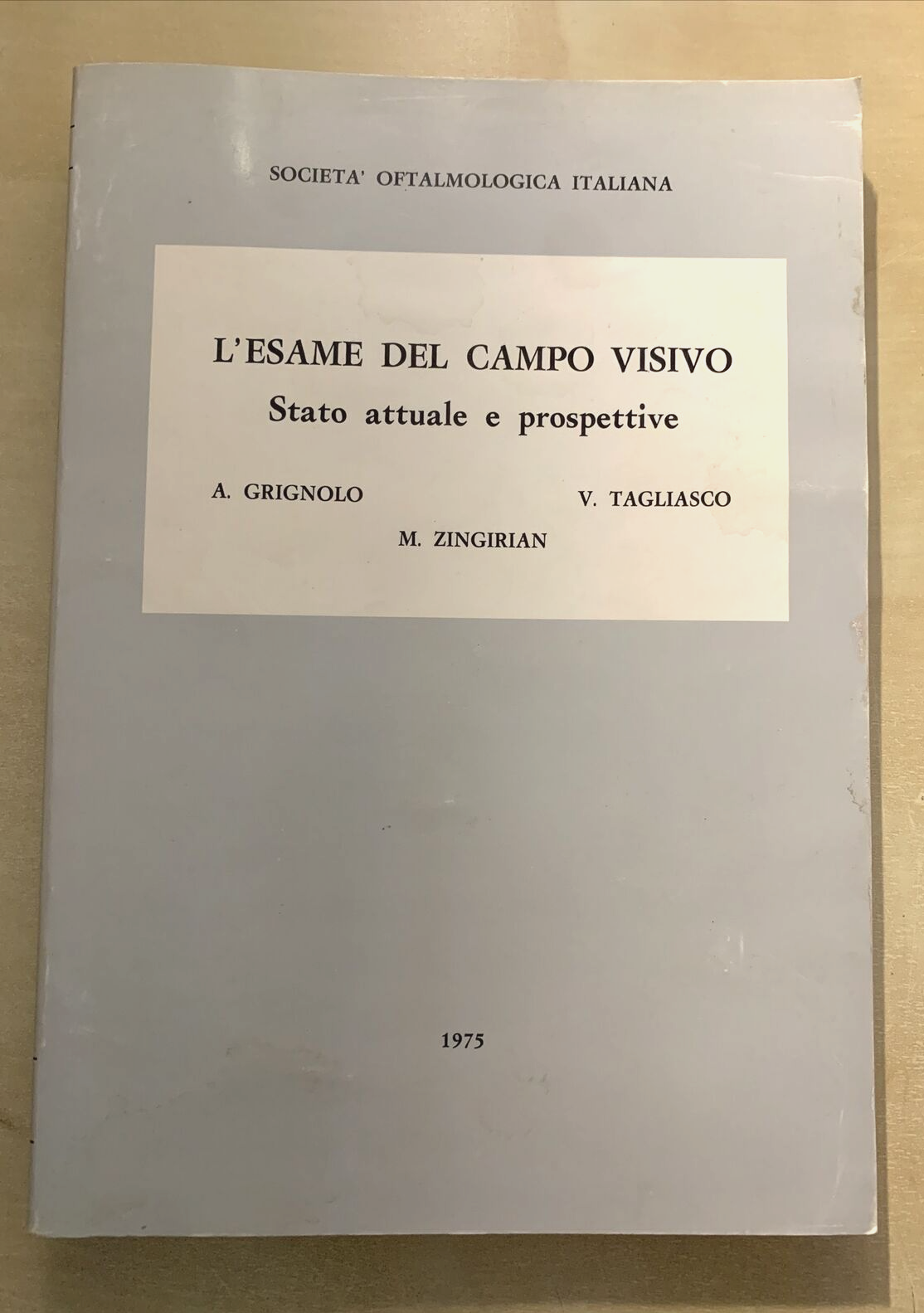 L'ESAME DEL CAMPO VISIVO - stato attuale e prospettive. Grignolo, Zingirian #