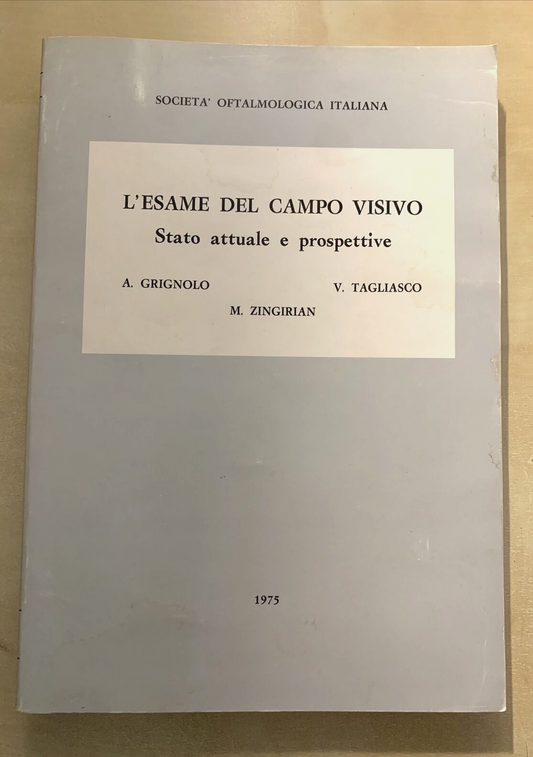 L'ESAME DEL CAMPO VISIVO - stato attuale e prospettive. Grignolo, Zingirian #