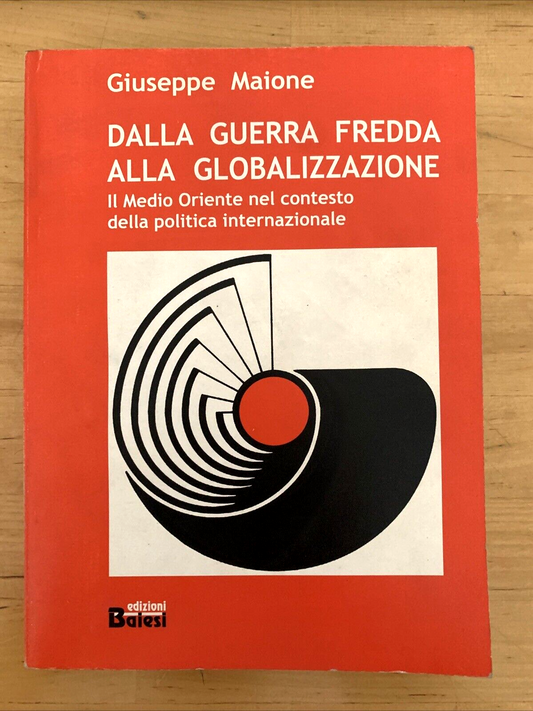 Dalla guerra fredda alla globalizzazione, il medio oriente . . Giuseppe Maione