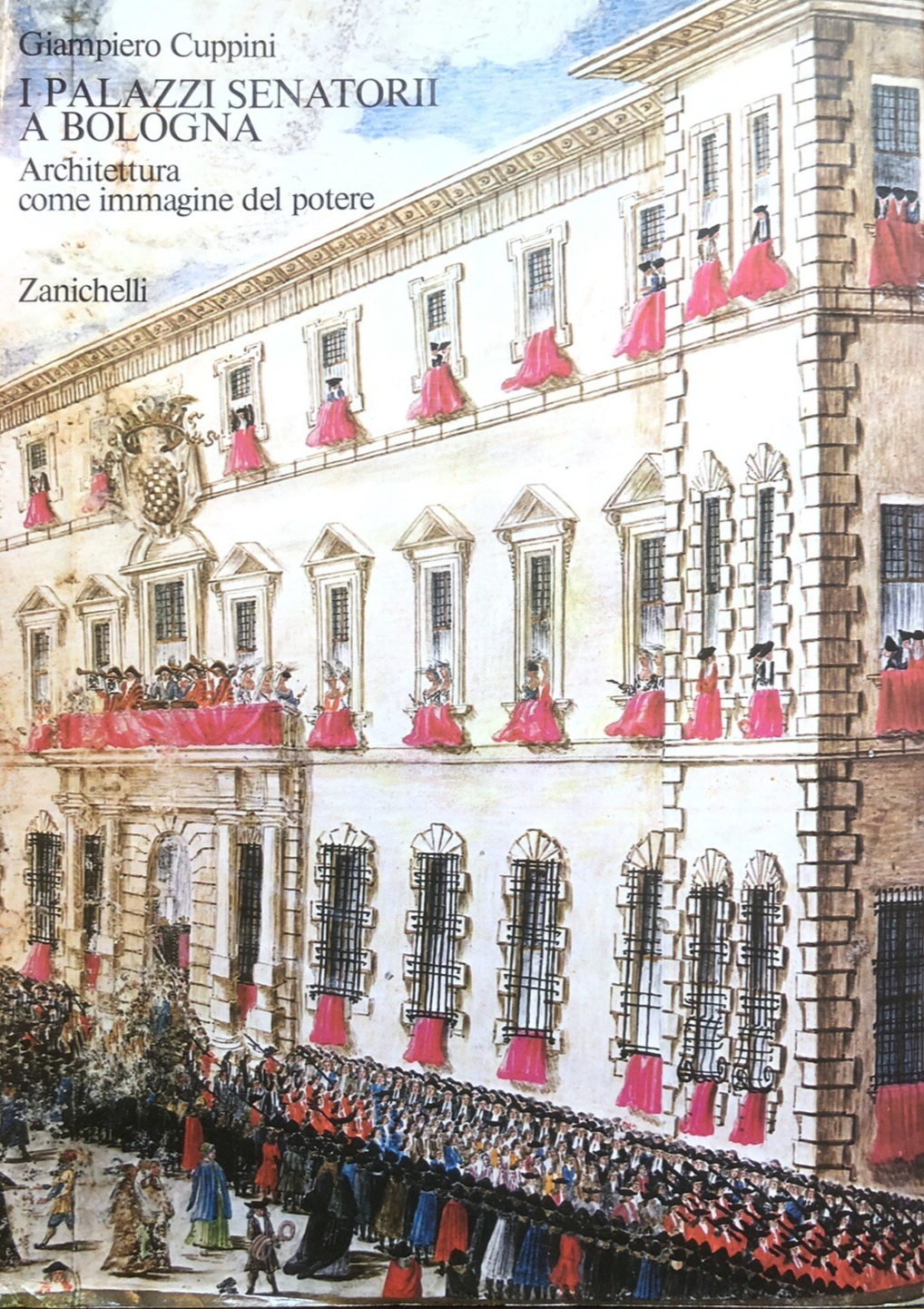 I palazzi senatorii a Bologna Architettura come immagine del potere - G. Cuppini
