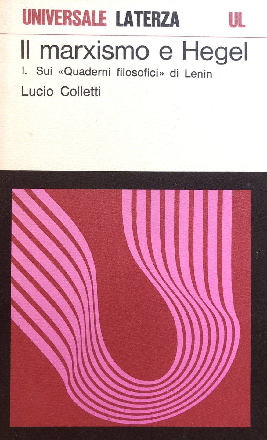 Il marxismo e Hegel, universale Laterza 1976 - vol. 1