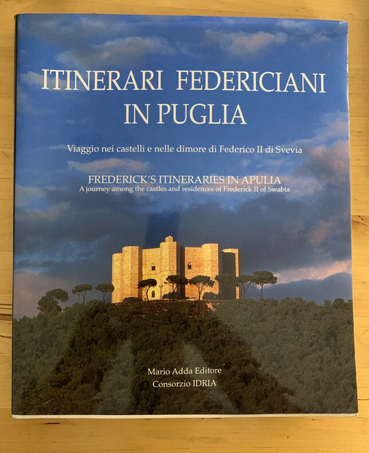 ITINERARI FEDERICIANI IN PUGLIA - MARIO ADDA EDITORE