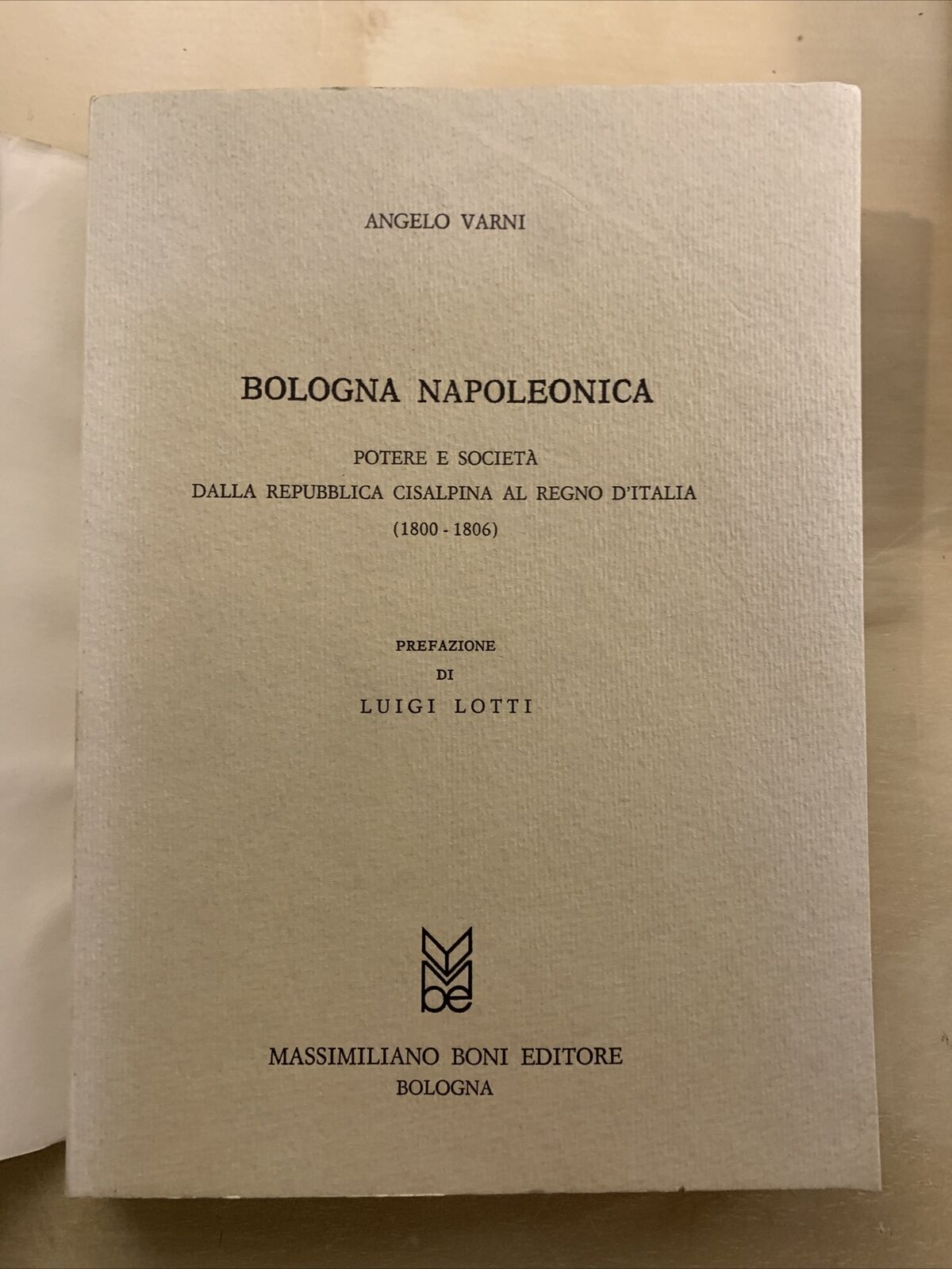 BOLOGNA NAPOLEONICA - ANGELO VARNI , MASSIMILIANO BONI EDITORE 1973 #