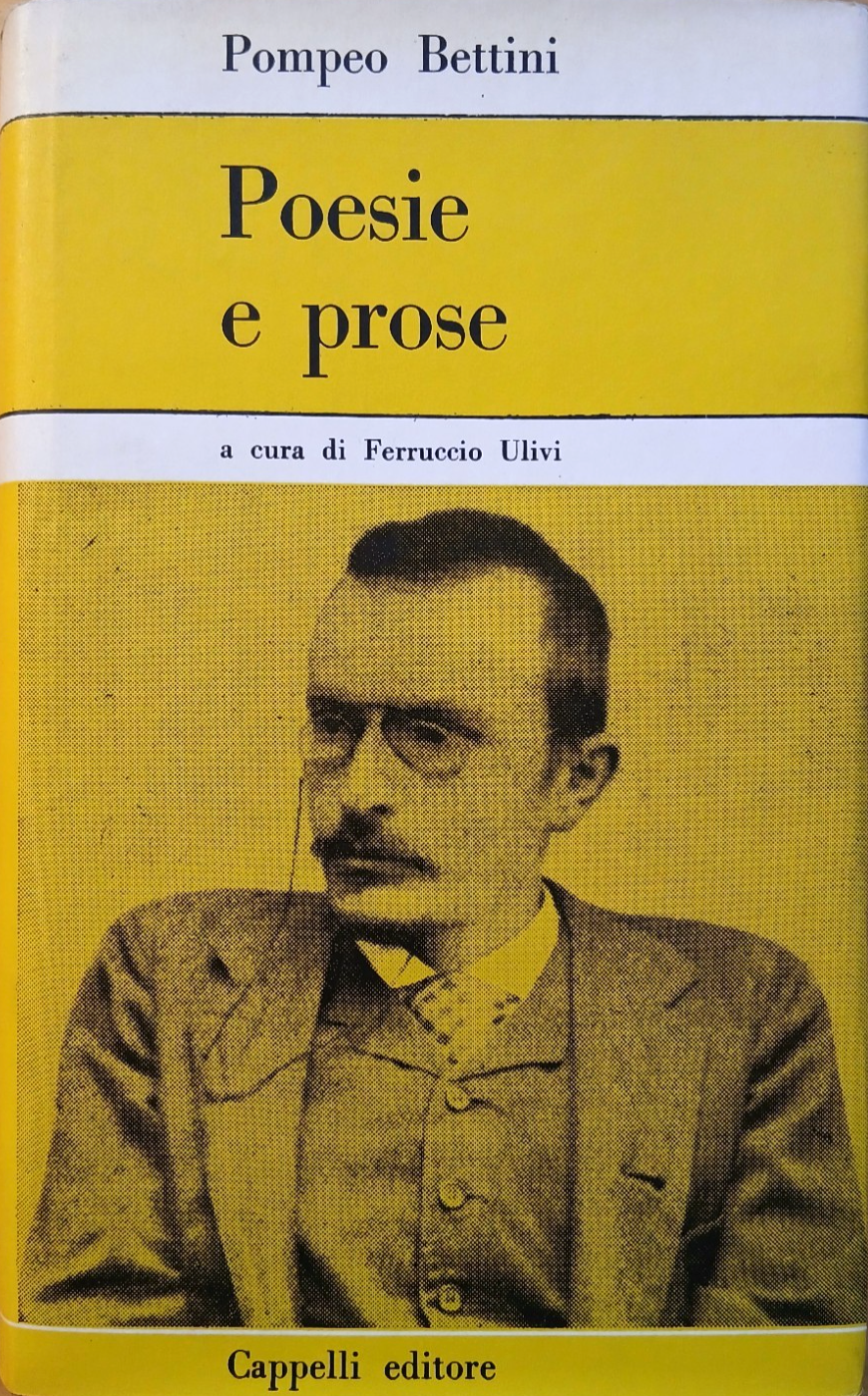Poesie e prose Pompeo Bettini - F. Ulivi - Cappelli editore 1970