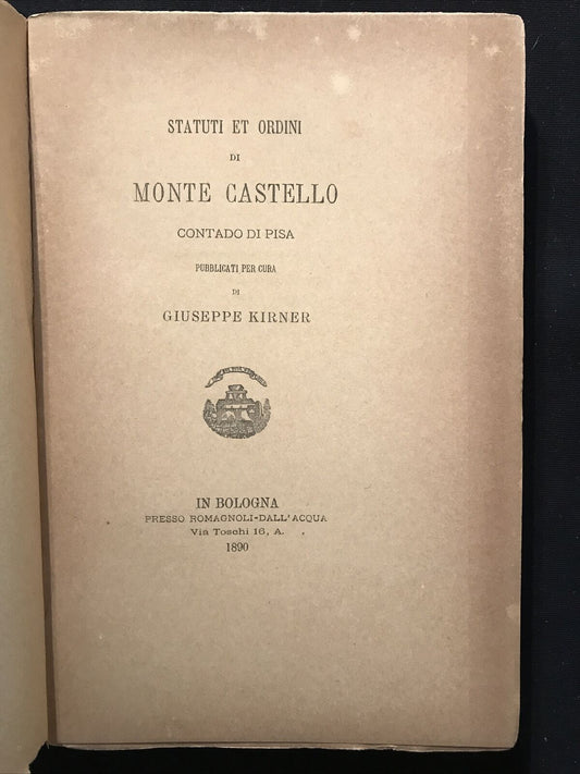 STATUTI ET ORDINI DI MONTE CASTELLO contado di Pisa - Giuseppe Kirner 1890 #