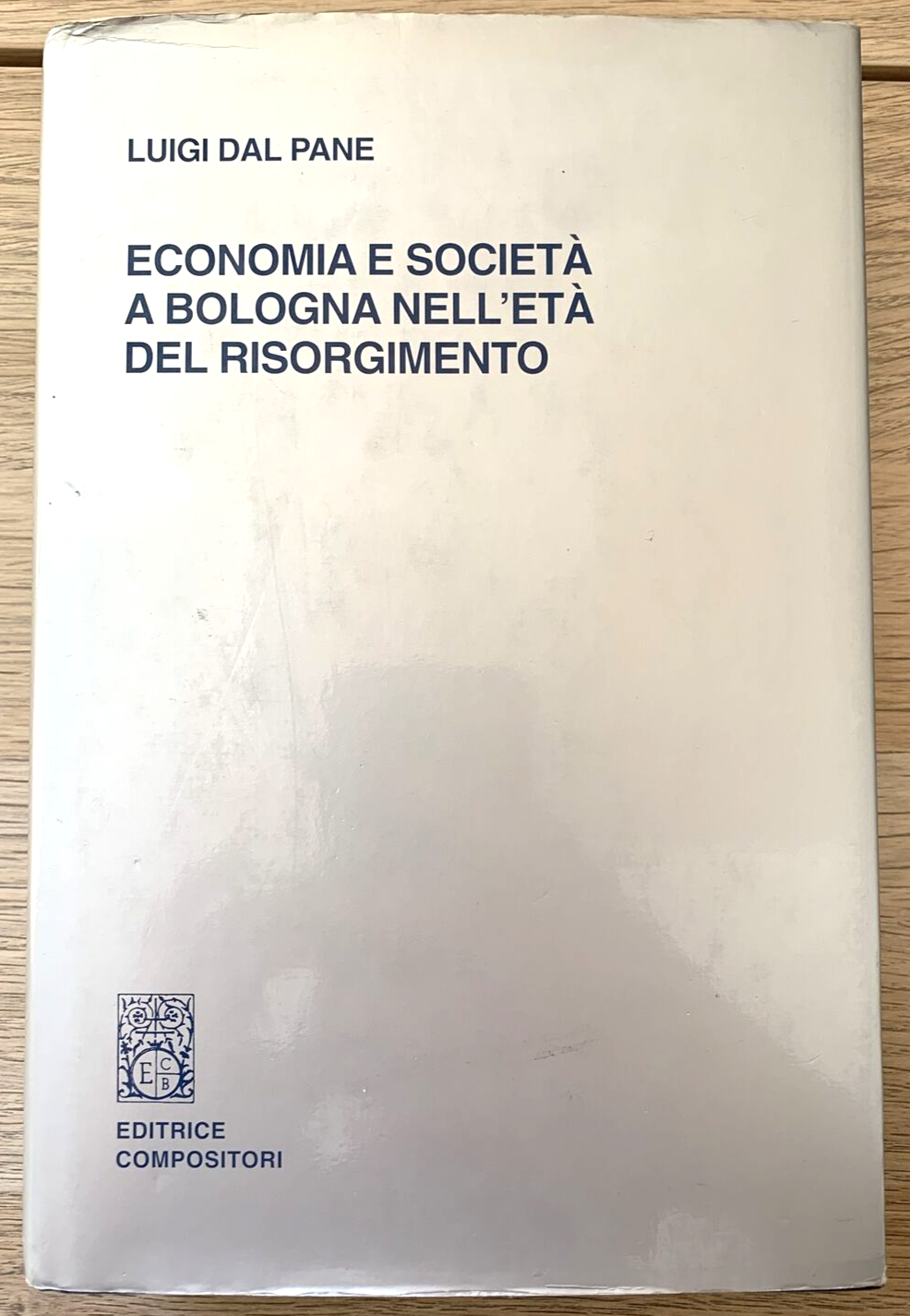 Economia e società a Bologna nell'età del Risorgimento - Luigi Dal Pane 1999 #