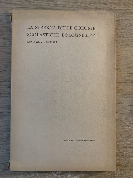 LA STRENNA DELLE COLONIE SCOLASTICHE BOLOGNESI ANNO XLIV - MCMXLI
