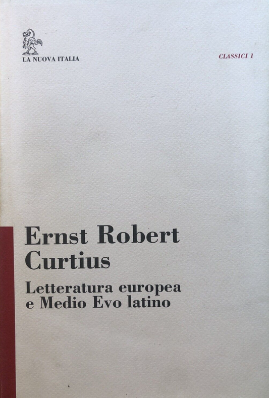 Letteratura  Europea e Medio Evo latino, Ernst Robert Curtis - La Nuova Italia