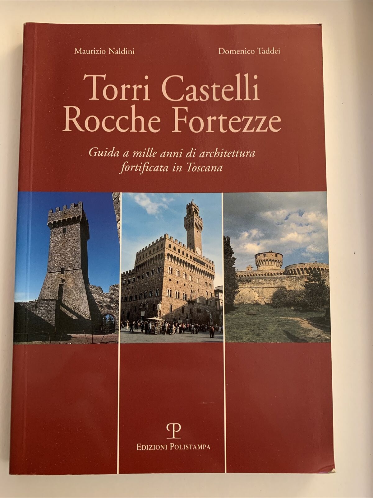 Torri Castelli Rocche Fortezze - Naldini, Taddei. Edizioni Polistampa 2003 #