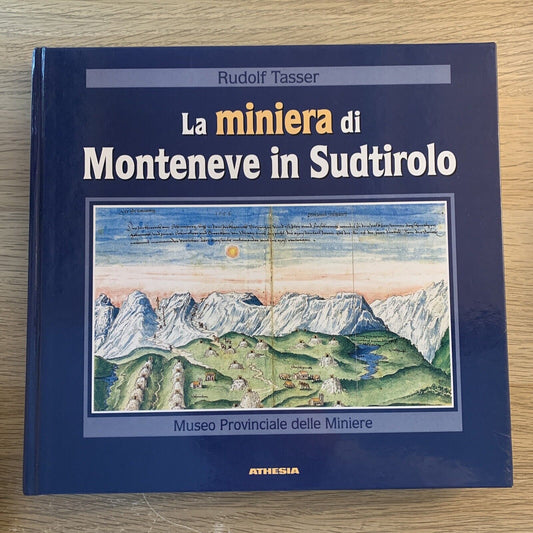LA MINIERA DI MONTENEVE IN SUDTIROLO, RUDOLF TASSER. ATHESIA 1996
