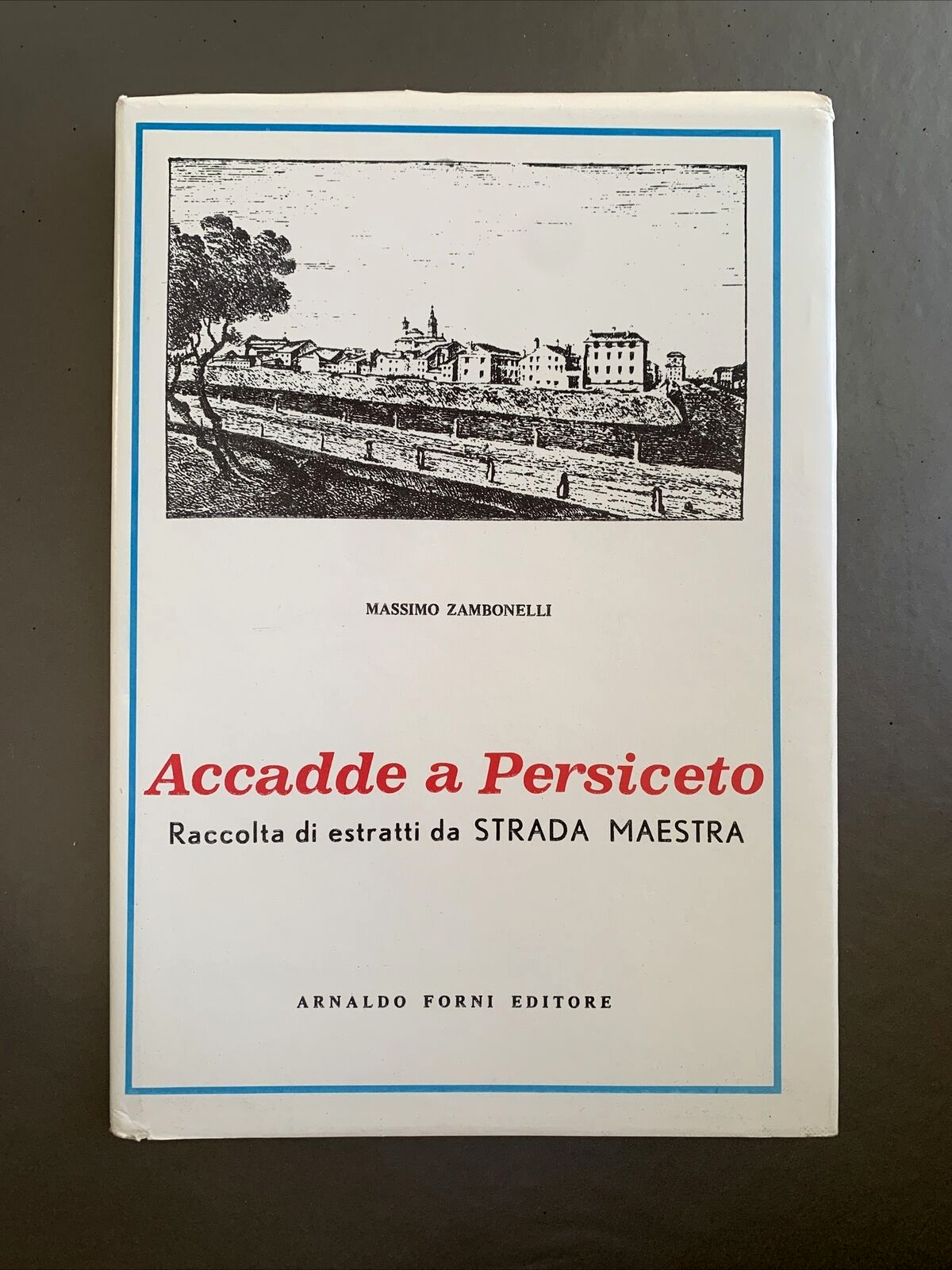 Accadde a Persiceto - Massimo Zambonelli. Arnaldo Forni editore