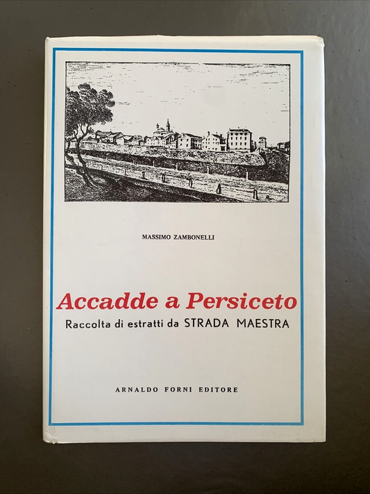 Accadde a Persiceto - Massimo Zambonelli. Arnaldo Forni editore